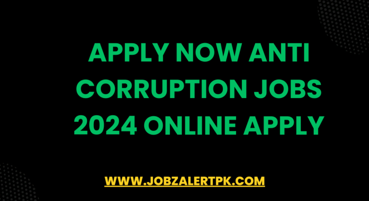 Apply Now Anti Corruption Jobs 2024 Online Apply