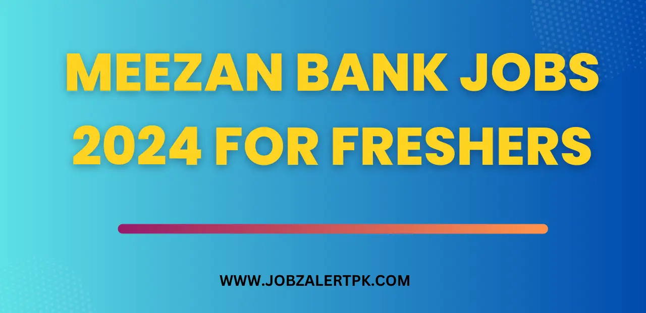 Meezan Bank Jobs 2024 for Freshers Meezan Bank Jobs 2024 for Freshers
